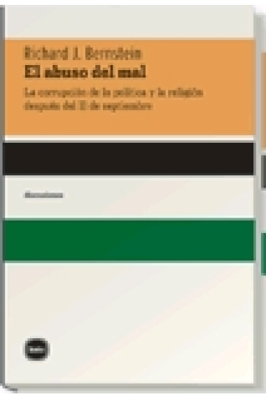 El abuso del mal. La corrupción de la política y la religión desde el 11/9