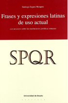 SPQR: Frases y expresiones latinas de uso actual (con un anexo sobre las instituciones jurídicas romanas)