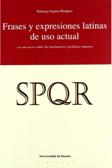 SPQR: Frases y expresiones latinas de uso actual (con un anexo sobre las instituciones jurídicas romanas)