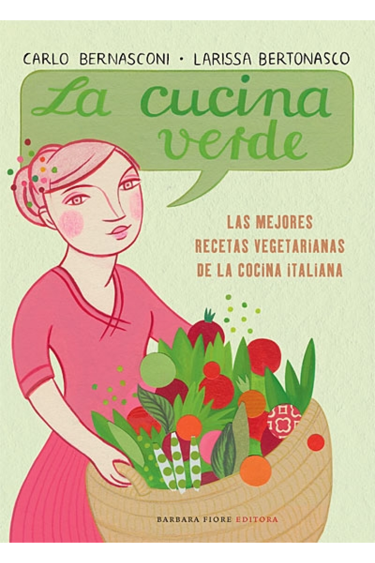 La cucina verde. Las mejores recetas vegetarianas de la cocina italiana