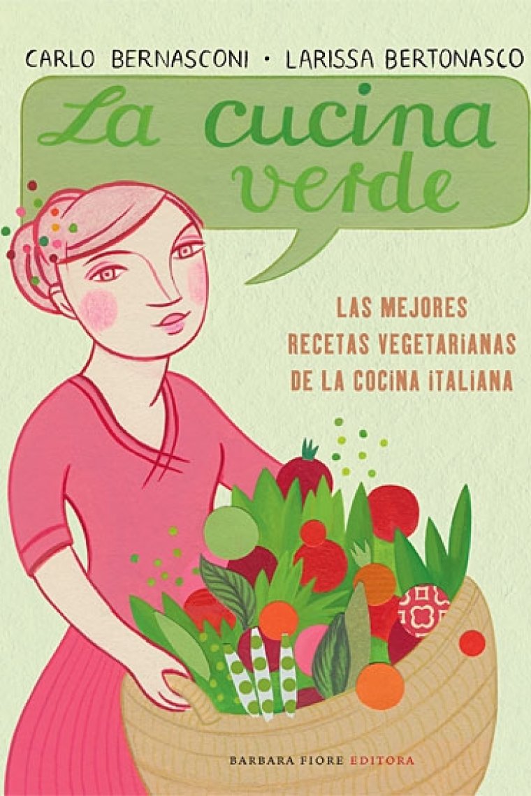 La cucina verde. Las mejores recetas vegetarianas de la cocina italiana