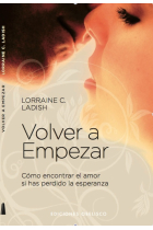 Volver a empezar : cómo encontrar el amor si has perdido la esperanza