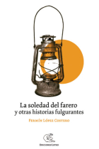 La soledad del farero: y otras historias fulgurantes