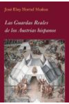 Las Guardas Reales de los Austrias hispanos (Incl. CD Rom)