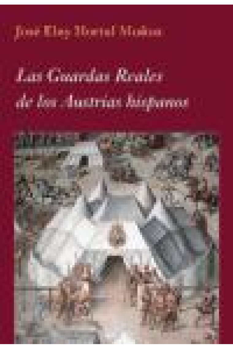 Las Guardas Reales de los Austrias hispanos (Incl. CD Rom)