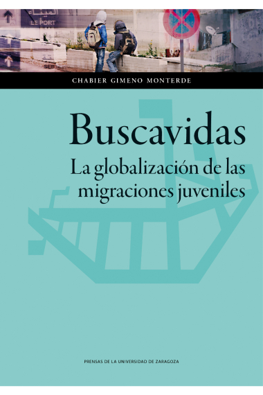 Buscavidas. La globalización de las migraciones juveniles