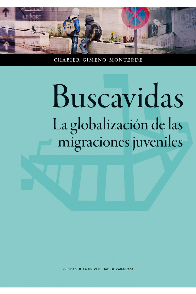 Buscavidas. La globalización de las migraciones juveniles