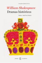 Dramas históricos. Teatro completo III (Enrique VI / Ricardo III / Ricardo II / El rey Juan / Enrique IV / Enrique V / Enrique VIII)