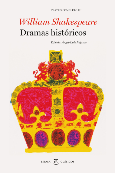 Dramas históricos. Teatro completo III (Enrique VI / Ricardo III / Ricardo II / El rey Juan / Enrique IV / Enrique V / Enrique VIII)