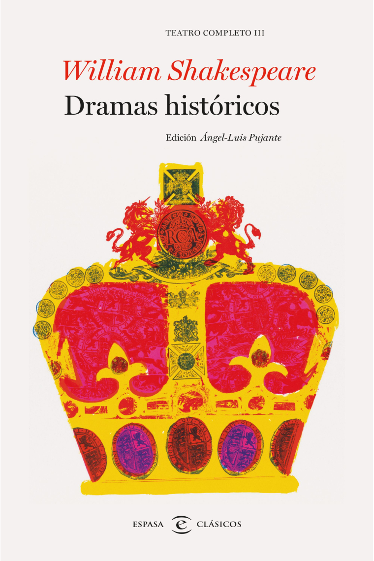 Dramas históricos. Teatro completo III (Enrique VI / Ricardo III / Ricardo II / El rey Juan / Enrique IV / Enrique V / Enrique VIII)