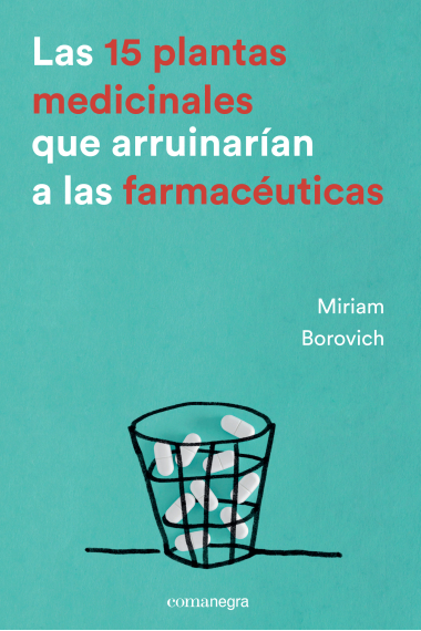 Las 15 plantas medicinales que arruinarían a las farmacéuticas