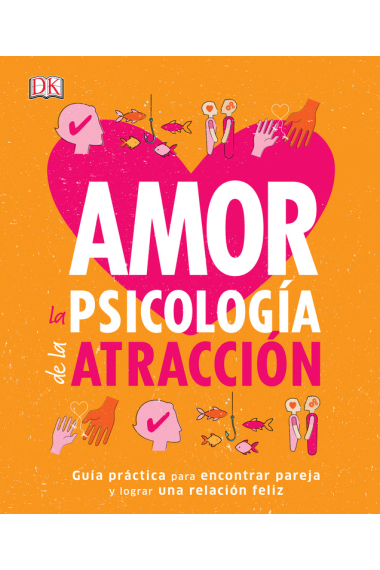 Amor.Psicología de la atracción.Guía práctica para encontrar pareja y lograr una relación feliz