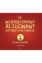 La increïblement al·lucinant història d'en Marçal, el nen normal