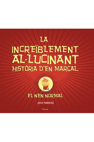 La increïblement al·lucinant història d'en Marçal, el nen normal