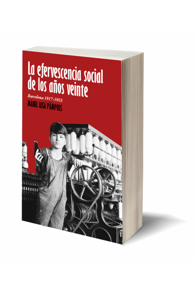 La efervescencia social de los años veinte. Barcelona 1917-1923