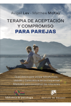 Terapia de Aceptación y Compromiso para parejas. Guía clínica para utilizar Mindfulness, Valores y Consciencia de los Esquemas Mentales para reconstruir las relaciones