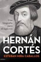 Hernán Cortés. Una biografía para el siglo XXI