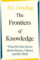 The Frontiers of Knowledge: What We Know About Science, History and The Mind