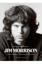 The Collected Works of Jim Morrison: Poetry, Journals, Transcripts, and Lyrics