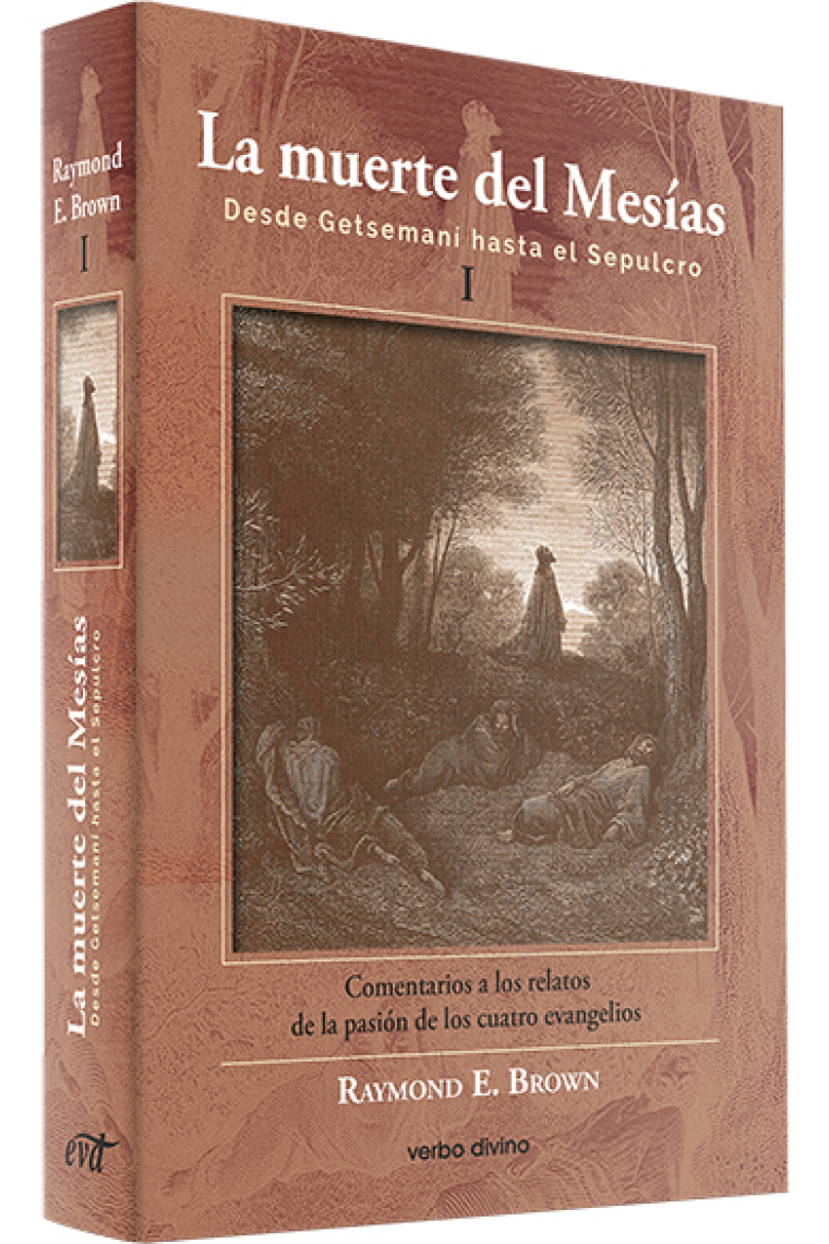 La muerte del Mesías I: Desde Getsemaní hasta el Sepulcro (Comentarios a los relatos de la pasión de los cuatro evangelios)