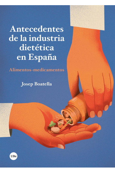 Antecedentes de la industria dietética en España. Alimentos-medicamentos