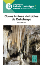 Coves i mines visitables de Catalunya (Guies familiars. Indrets i paisatges)