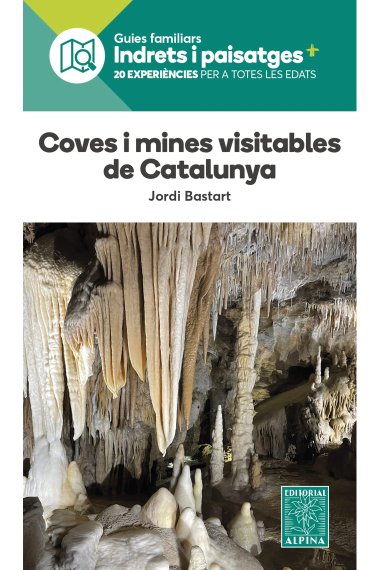 Coves i mines visitables de Catalunya (Guies familiars. Indrets i paisatges)