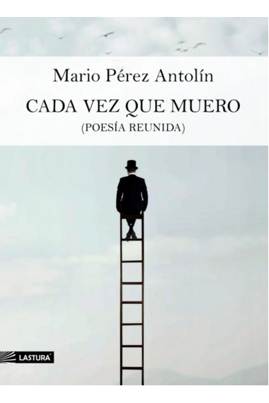 Cada vez que muero (Poesía reunida)