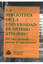 La Biblioteca de la Universidad de Oviedo (1770-2020): 250 años abriendo puertas al conocimiento