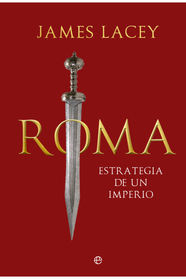 Roma, estrategia de un imperio. Tragedia de un imperio