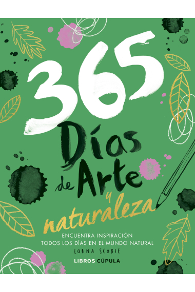 365 días de arte y naturaleza. Encuentra inspiración cada día en el mundo natural