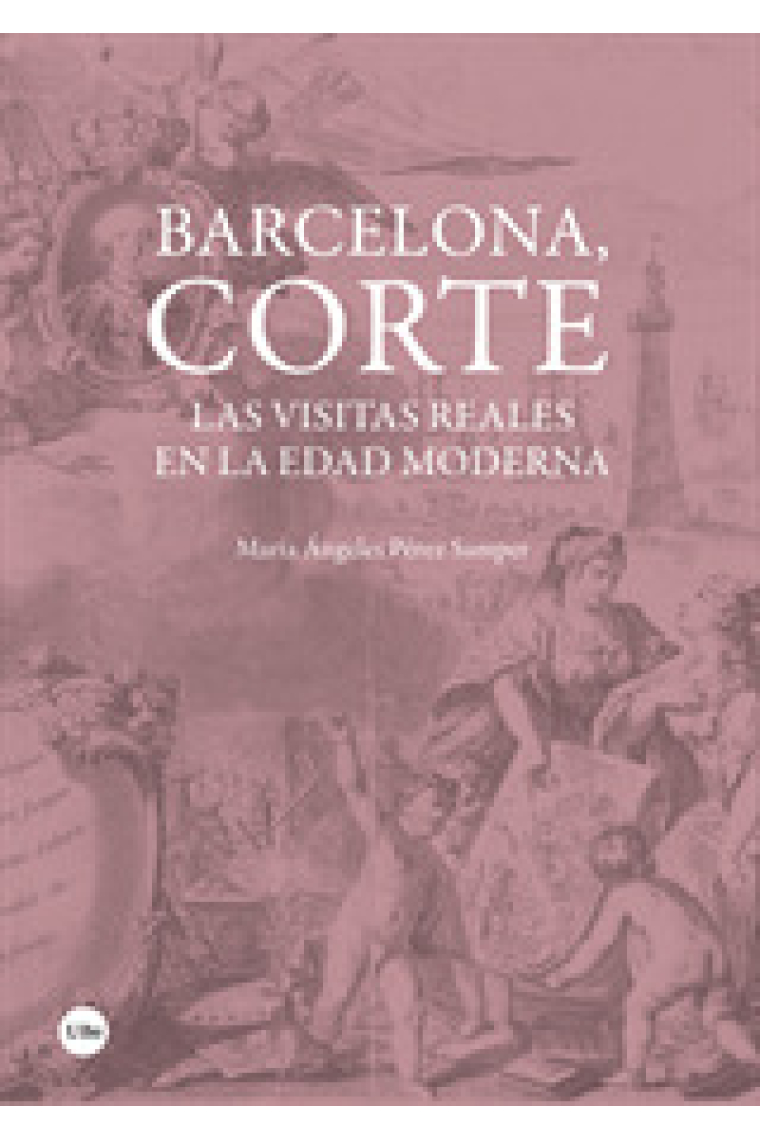 Barcelona, corte. Las visitas reales en la Edad Moderna