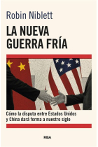 La nueva Guerra Fría. Cómo la disputa entre EE.UU. y China dará forma a nuestro siglo