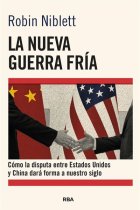 La nueva Guerra Fría. Cómo la disputa entre EE.UU. y China dará forma a nuestro siglo