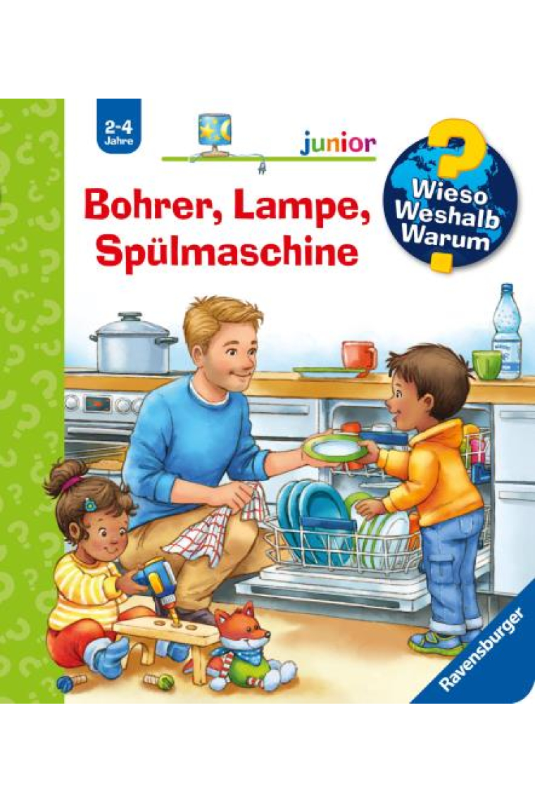 Wieso? Weshalb? Warum? junior, Band 76 - Bohrer, Lampe, Spülmaschine