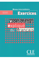 Vocabulaire expliqué du français. Niveau intermédiaire (Exercices)