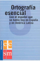 Ortografía esencial E/LE. (Con el español que se habla hoy en España y en América latina)