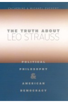 The truth about Leo Strauss: political philosophy and american democracy