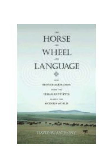 The horse, the wheel and language: how Bronze-Age riders from the eurasian steppes shaped the modern world