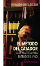 El método del catador. Guía práctica para entender el vino