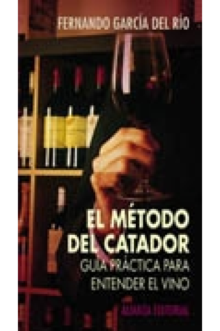 El método del catador. Guía práctica para entender el vino