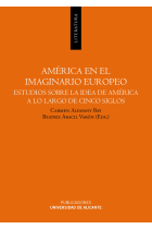 América en el imaginario europeo. Estudios sobre la idea de América a lo largo de cinco siglos