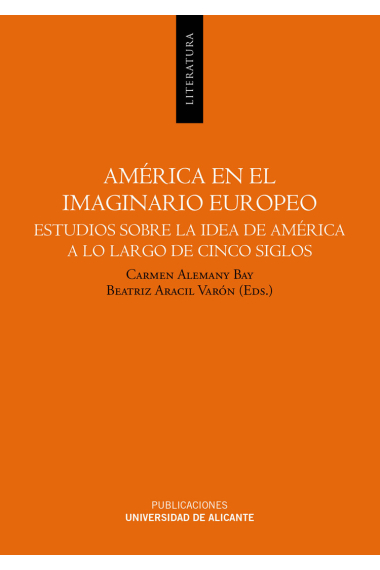 América en el imaginario europeo. Estudios sobre la idea de América a lo largo de cinco siglos