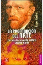 La profanación del arte. De cómo la corrección política sabotea el arte