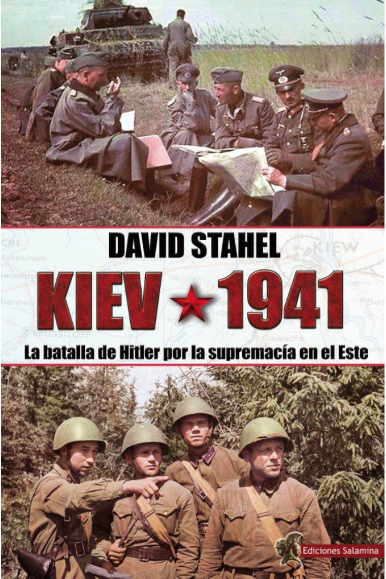 Kiev 1941. La batalla de Hitler por la supremacía en el Este