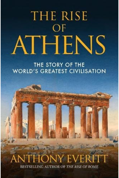 The Rise of Athens: The Story of the World's Greatest Civilization