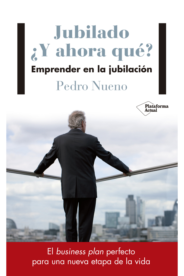 Jubilado. ¿Y ahora qué?. Emprender en la jubilación