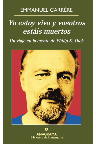 Yo estoy vivo y vosotros estáis muertos (Un viaje en la mente de Philip K. Dick)