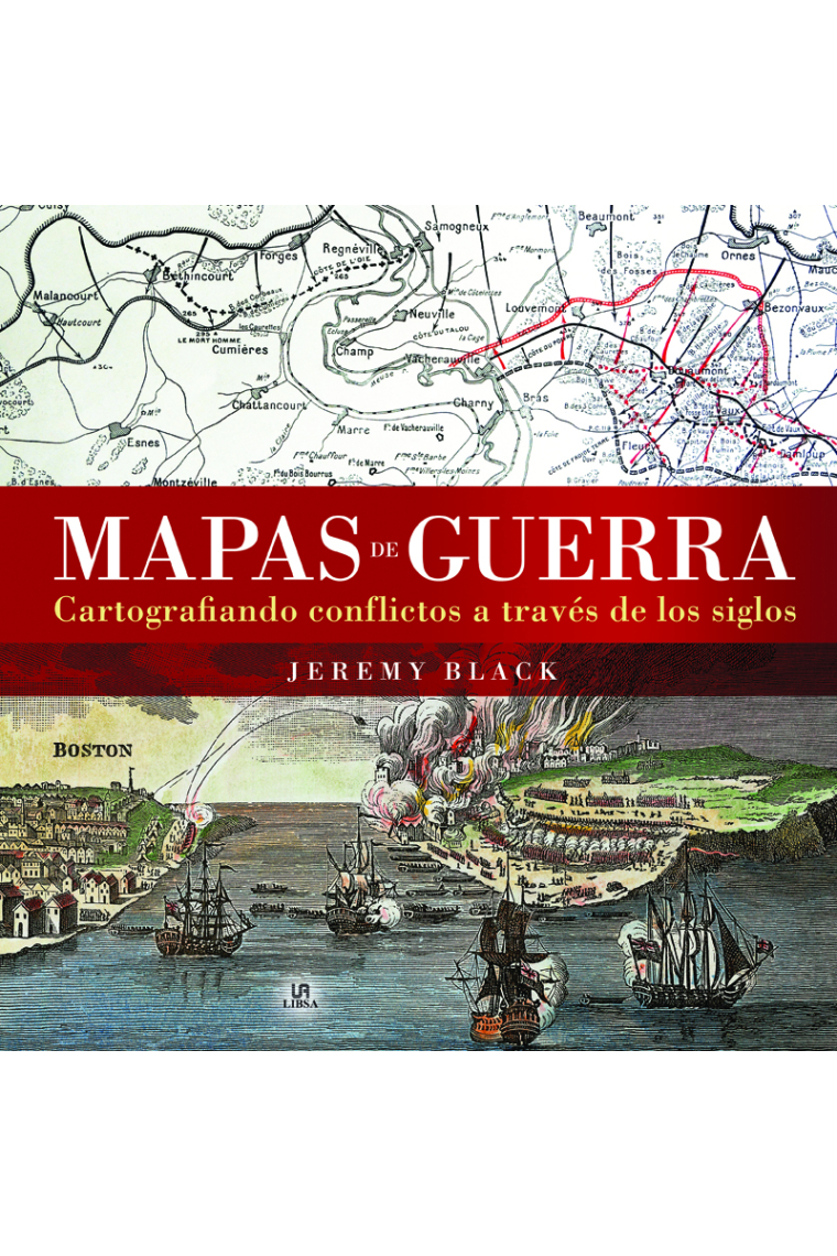 Mapas de guerra. Cartografiando conflictos a través de los siglos