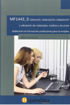 MF1443_3 Selección, elaboración, adaptación y utilización de materiales, medios y recursos didácticos en profesional profesional para el empleo